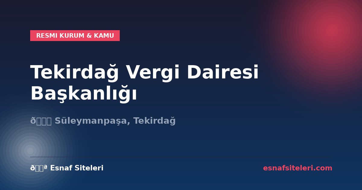Tekirdağ Vergi Dairesi Başkanlığı