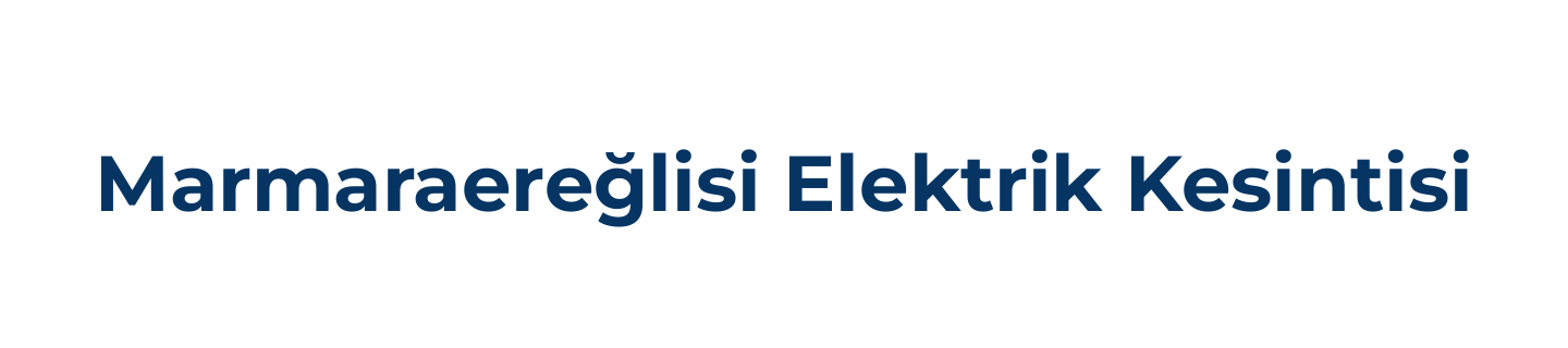 Marmaraereğlisi Elektrik Kesintisi Sorgulama EÇE Enerji Ticareti A.Ş