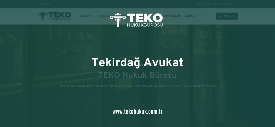 Tekirdağ En İyi Avukatlar Teko Hukuk Bürosu